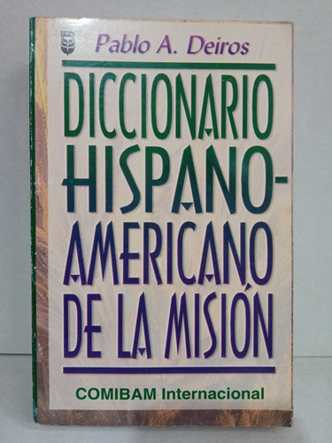 Diccionario Hispano-americano De La Misión, Pablo A. Deiros 