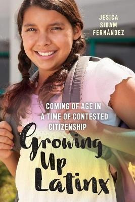 Libro Growing Up Latinx : Coming Of Age In A Time Of Cont...