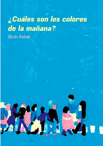 ¿cuales Son Los Colores De La Mañana? - Beibi Kebab -deriva