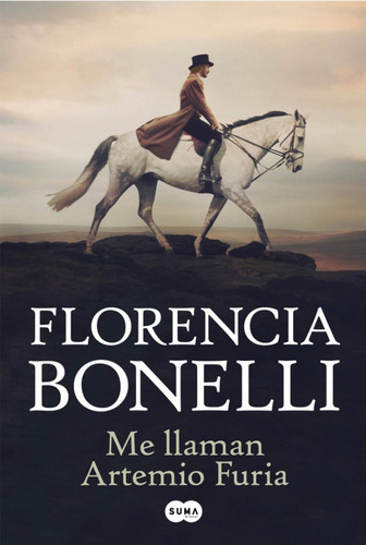 Me Llaman Artemio Furia - Florencia Bonelli - Suma De Letras