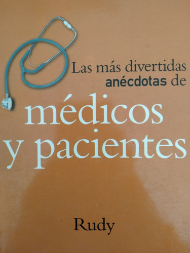 Médicos Y Pacientes - Las Mas Divertidas Anécdotas  - Rudy