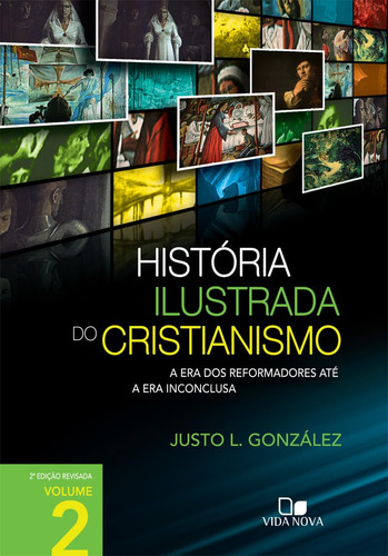História Ilustrada do Cristianismo - Vol. 2, de Justo L. Gonzalez. Editora Vida Nova