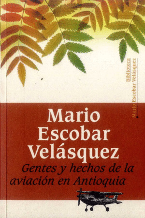 Libro Gentes Y Hechos De La Aviacion En Antioquia