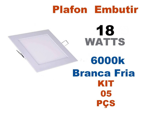 Kit C/ 5 Plafon Embutido 18w Quadrado - 6500k Branco Frio