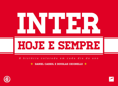 Inter hoje e sempre: A história colorada em cada dia do ano, de Cassol, Daniel. Editora Dublinense Ltda., capa mole em português, 2013