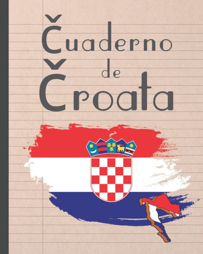 Libro: Cuaderno De Croata: 120 Páginas Lineadas Para La Prác