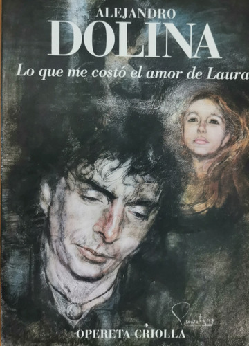 Lo Que Me Costó El Amor De Laura. Alejandro Dolina. Opereta 