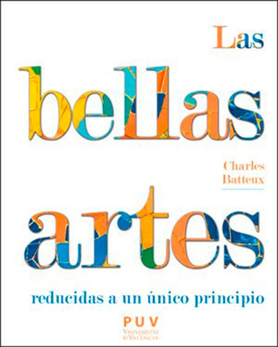 Las Bellas Artes Reducidas A Un Principio Único