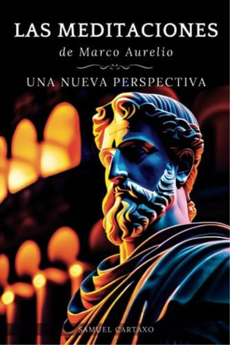 Las Meditaciones: Una Nueva Perspectiva ' Serenidad Estoica Para Una Vida Consciente (spanish Edition), De Aurélio, Marco. Editorial Oem, Tapa Blanda En Español