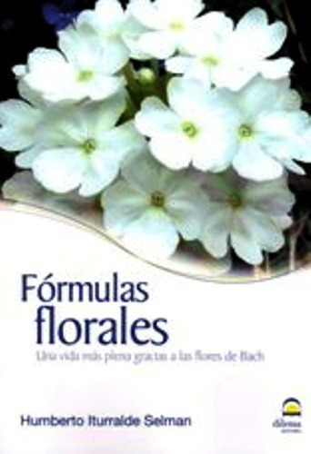 Formulas Florales . Una Vida Mas Plena Gracias A Las Flores