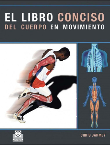 Libro Conciso Del Cuerpo En Movimiento,el (color), De Jarmey, Chris., Vol. 1. Editorial Paidotribo, Tapa Blanda, Edición 1 En Español, 2008