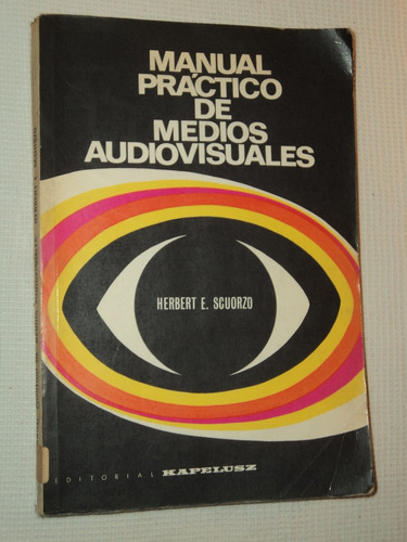 Manual Practico De Medios Audiovisuales - Herbert Scuorzo