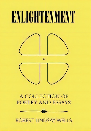 Enlightenment, De Robert Lindsay Wells. Editorial Xlibris Us, Tapa Dura En Inglés