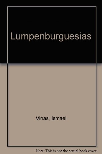 Lumpenburguesias, De Viñas Ismael., Vol. Volumen Unico. Editorial Paradiso, Tapa Blanda En Español, 2003