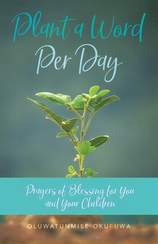 Plant A Word Per Day: Prayers Of Blessing For You And Your Children, De Okufuwa, Oluwatunmise. Editorial Trilogy Christian Pub, Tapa Blanda En Inglés
