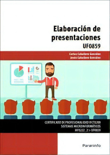 Elaboracion De Presentaciones, De Carlos Caballero Gonzalez. Editorial Paraninfo, Tapa Blanda En Español