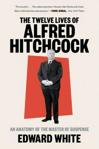 The Twelve Lives Of Alfred Hitchcock : An Anatomy Of The Master Of Suspense, De Edward White. Editorial Ww Norton & Co, Tapa Blanda En Inglés