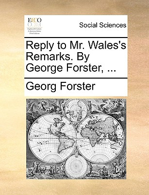 Libro Reply To Mr. Wales's Remarks. By George Forster, .....