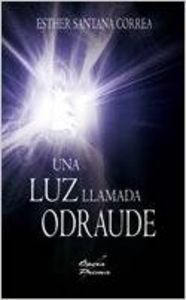 Libro Una Luz Llamada Odraude - Santana Correa,esther