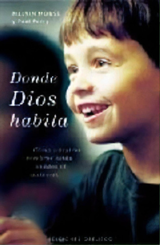 Donde Dios Habita: Cómo Encontrar La Paz En Un Mundo De Caos, De Morse, Melvin., Vol. 1. Editorial Ediciones Obelisco S.l., Tapa Blanda En Español