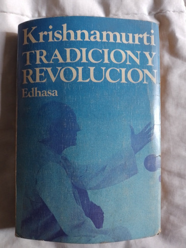 Tradicion Y Revolucion - Krishnamurti - Edhasa - 1978