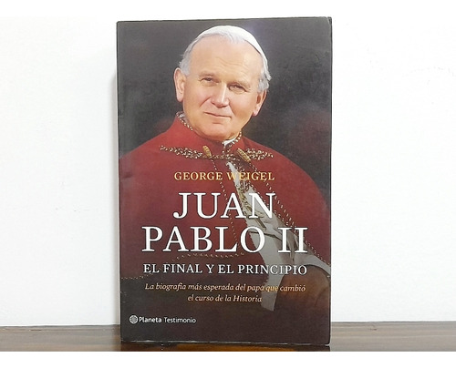 Libro Juan Pablo Ii El Final Y El Principio George Weigel