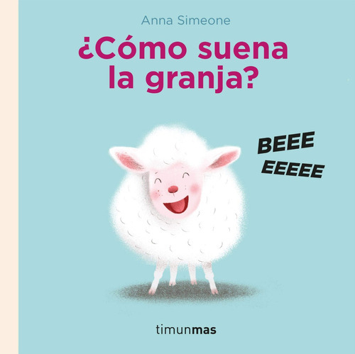 ¿Cómo suena la granja? / Pd.: , de SIMEONE, ANNA. Editorial Timun Mas Infantil México, tapa dura, edición #01 en español, 2020