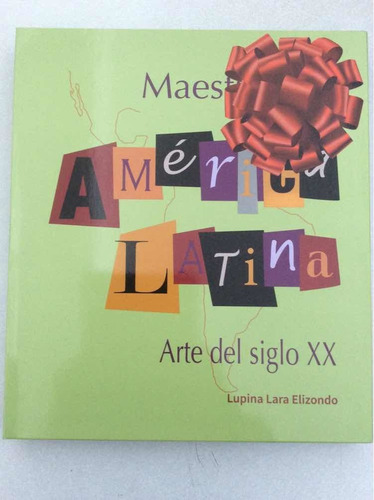 Maestros De America Latina. Arte Del Siglo Xx. Lupina Lara E