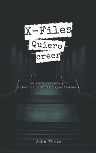 Libro: X-files: Quiero Creer (spanish Edition)