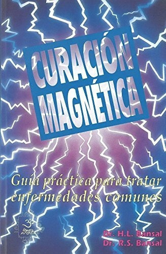 Curación Magnética. Guía Práctica Para Tratar Enfermedades Comunes, De H.l. Bansal. Editorial Yug, Tapa Tapa Blanda En Español