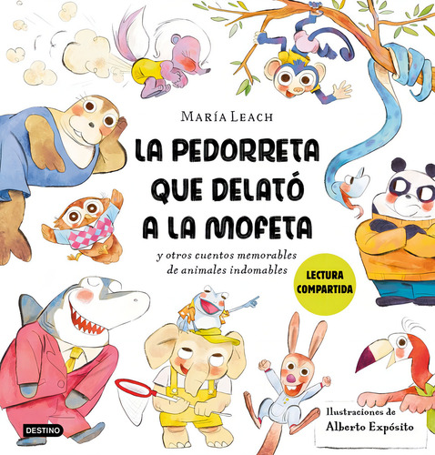 La Pedorreta Que Delato A La Mofeta: Y Otros Cuentos Memorables De Animales Indomables, De Maria Leach#alberto Exposito., Vol. 1. Editorial Destino Infantil & Juvenil, Edición 1 En Español, 2024