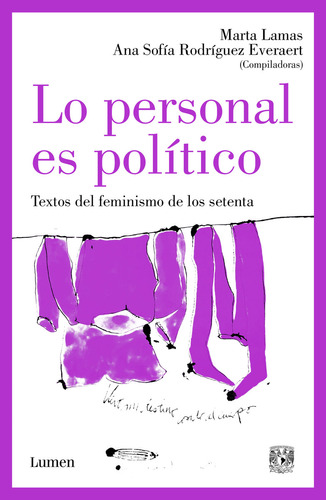 Lo personal es político: Textos del feminismo de los setenta, de Marta Lamas., vol. 1.0. Editorial Lumen, tapa blanda, edición 1.0 en español, 2023