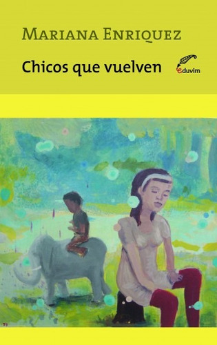 Chicos Que Vuelven, De Mariana Enriquez. Editorial Eduvim En Español