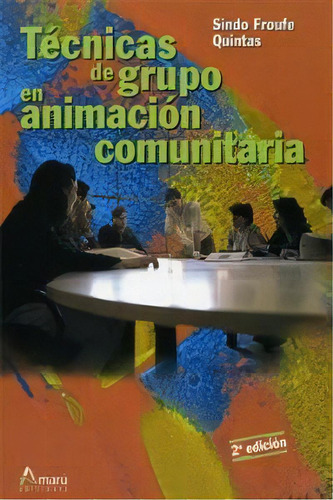 Tecnicas Grupo Animacion Comunitaria, De Froufe Quintas,sindo. Editorial Amaru Ediciones En Español