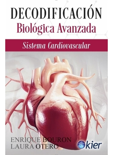 DECODIFICACION BIOLOGICA AVANZADA: Sistema Cardiovascular, de Enrique Bouron. Kier Editorial, tapa blanda en español, 2023
