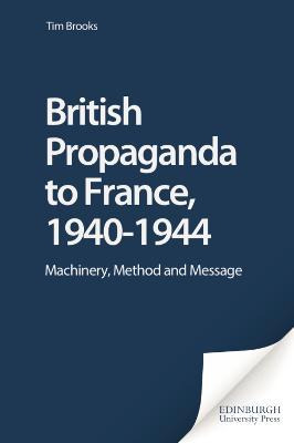 Libro British Propaganda To France, 1940-1944 : Machinery...