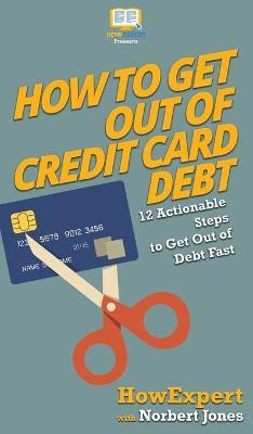 Libro How To Get Out Of Credit Card Debt : 12 Actionable ...