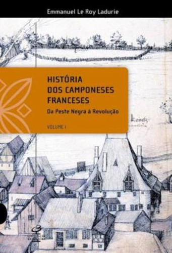 História dos camponeses franceses - vol i, de Ladurie, Emmanuel Le Roy. Editora José Olympio Ltda., capa mole em português, 2007