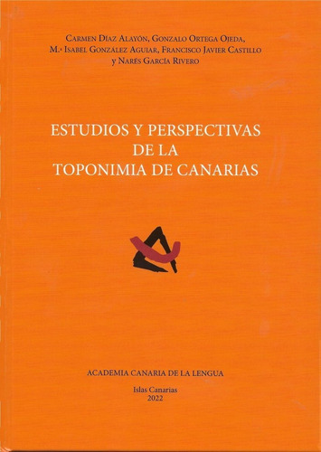Estudios Y Perspectivas De La Toponimia De Canarias, De Aa, Vv. Editorial Academia Canaria De La Lengua0, Tapa Dura En Español