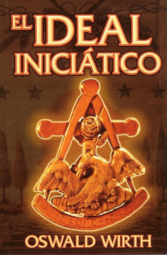 El Ideal Iniciático - Oswald Wirth