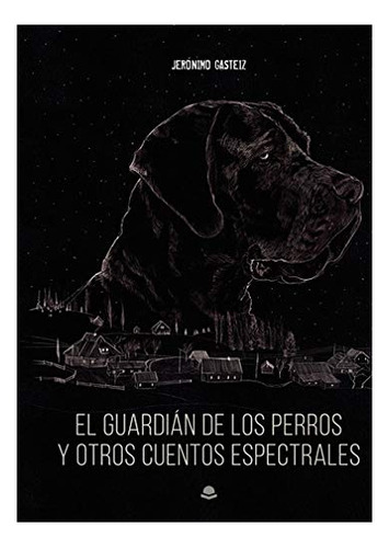 Libro El Guardián De Los Perros Y Otros Cuentos Espectrales