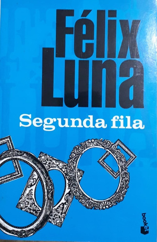 Segunda Fila, De Félix Luna. Editorial Booket En Español