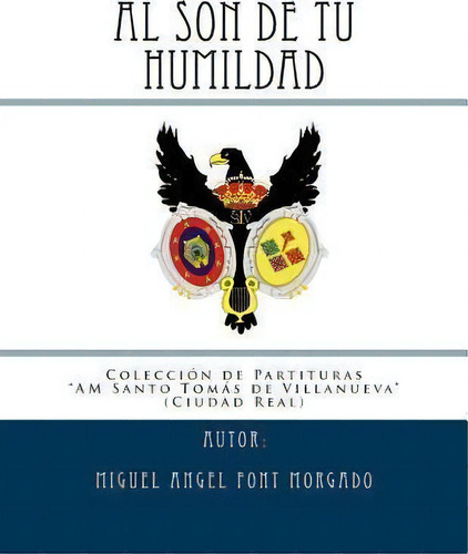 Al Son De Tu Humildad - Marcha Procesional, De Miguel Angel Font Morgado. Editorial Createspace Independent Publishing Platform, Tapa Blanda En Español