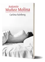 Comprar Carlota Fainberg: N\u002Fa, De Antonio Muñoz Molina. N\u002Fa, Vol. N\u002Fa. Editorial Booket, Tapa Blanda, Edición N\u002Fa En Español, 2024
