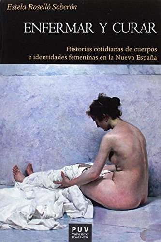 Enfermar Y Curar - Rosello Soberon Estela