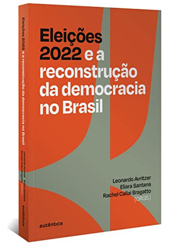 Libro Eleições 2022 E A Reconstrução Da Democracia No Brasil