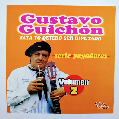 Gustavo Guichón Cd Nuevo Tata Yo Quiero Ser Diputado Vol. 2 