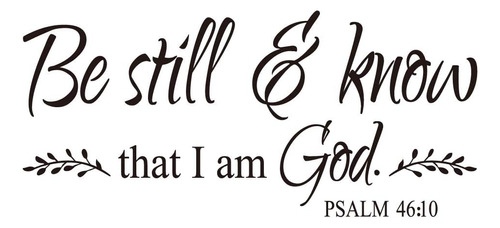 Be Still And Know That I Am God Salmo 46:10 Citas De Versic