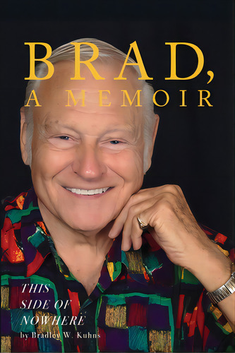 Brad, A Memoir-this Side Of Nowhere, De Kuhns, Bradley. Editorial Lightning Source Inc, Tapa Blanda En Inglés