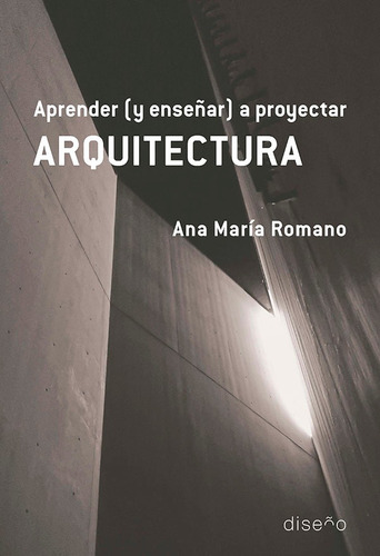 Aprender (y Enseñar) A Proyectar Arquitectura